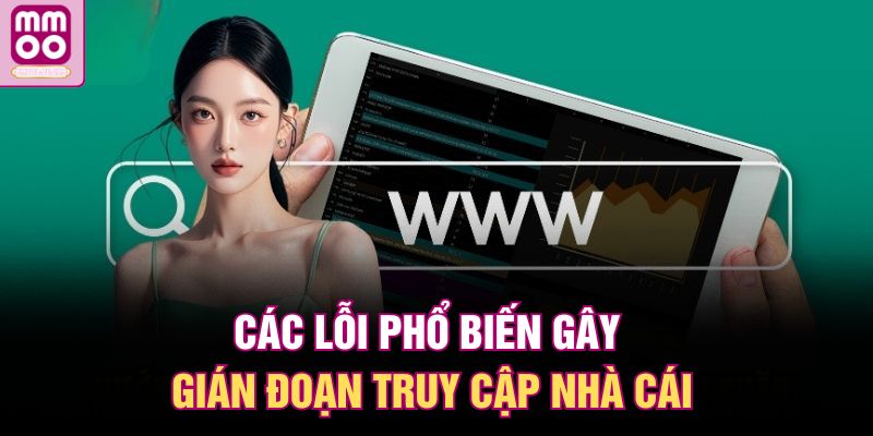 Truy Cập MMOO – Vào Game Nhanh, Cá Cược Thưởng Lớn 2 Các lỗi phổ biến gây gián đoạn truy cập nhà cái