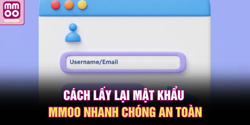 Lấy Lại Mật Khẩu MMOO – Khôi Phục Nhanh, Chơi Ngay 2 Cách lấy lại mật khẩu MMOO nhanh chóng an toàn