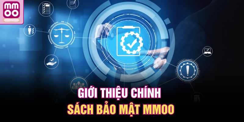 Chính Sách Bảo Mật MMOO – An Toàn Thông Tin Người Chơi 1 Giới thiệu chính sách bảo mật MMOO