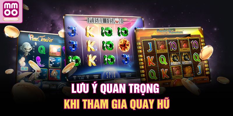 Game Nổ Hũ – Quay Slot Liên Tục, Jackpot Nổ Cực Đậm 3 Lưu ý quan trọng khi tham gia quay hũ