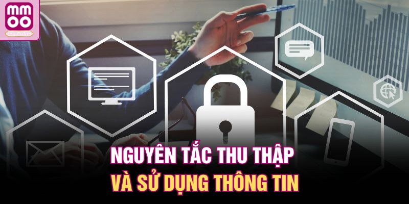 Chính Sách Bảo Mật MMOO – An Toàn Thông Tin Người Chơi 2 Nguyên tắc thu thập và sử dụng thông tin