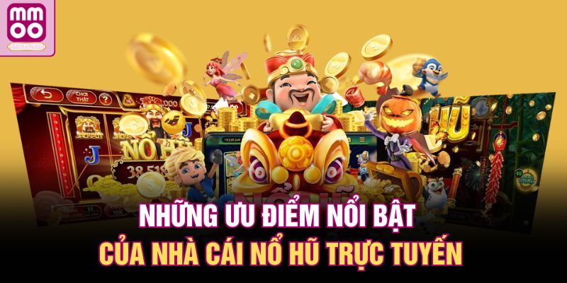 789Bet Nổ Hũ | Trải Nghiệm Giải Trí Đỉnh Cao Cùng MMOO 2 Những ưu điểm nổi bật của nhà cái nổ hũ trực tuyến