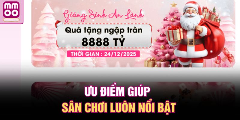 Ưu điểm giúp sân chơi luôn nổi bật