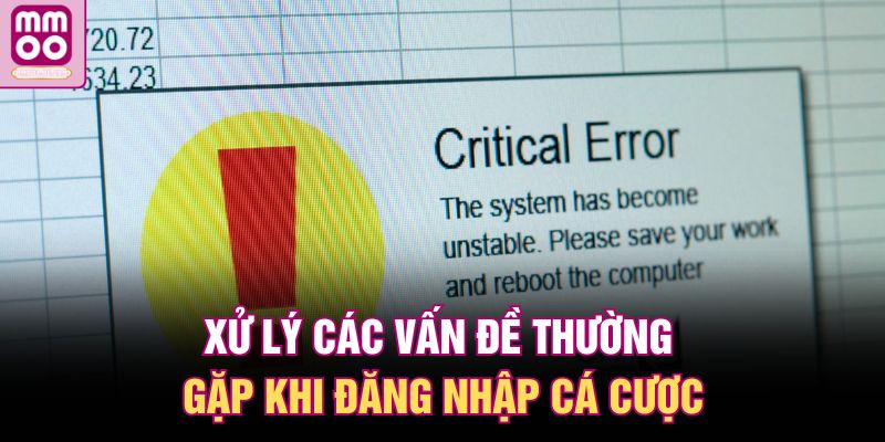 Đăng Nhập MMOO | Hé Lộ Quy Trình Siêu Đơn Giản 2025 2 Xử lý các vấn đề thường gặp khi đăng nhập cá cược